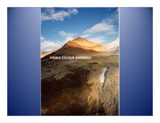 VISIBLE COLOUR ANOMOLY
 