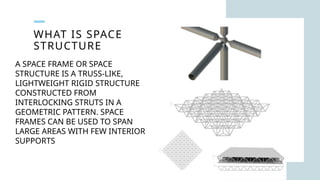 Space Frame Pattern Space frame and geodesic domes in architecture.pptx