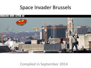 Space Invader Brussels
Compiled in September 2014
 
