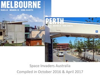 Space Invaders Australia
Compiled in October 2016 & April 2017
 