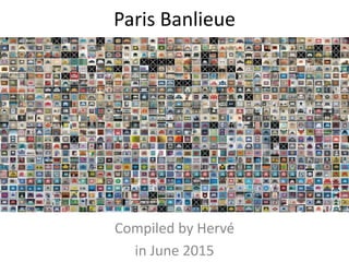 Paris Banlieue
Compiled by RVLeb up to PA_1300
December 2015 then September 2017
 