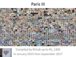 Paris III
Compiled by RVLeb up to PA_1300
In January 2015 then September 2017
 