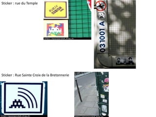 Sticker : rue du Temple
Sticker : Rue Sainte Croix de la Bretonnerie
 