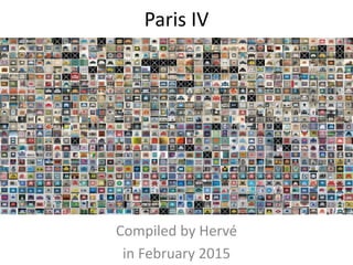 Paris IV
Compiled by Hervé
in February 2015
 