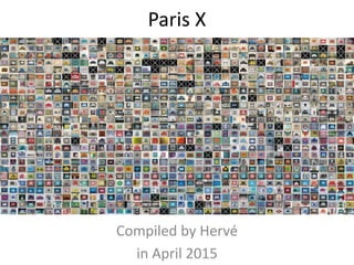 Paris X
Compiled by RVLeb up to PA_1300
April 2015 then September 2017
 