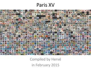 Paris XV
Compiled by Hervé in February 2015
& updated in April 2017
 