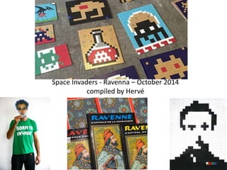 Space Invaders - Ravenna – Oct. 2014 & Sept. 2015
compiled by Hervé
 