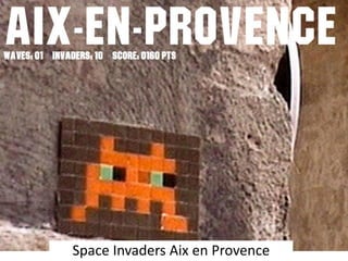 Space Invaders Aix en Provence
 