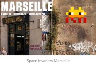 Space Invaders Marseille
Compiled in October 2016
 