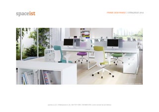 Frame	
  4	
  person	
  bench	
  desk	
  
spaceist.co.uk	
  |	
  info@spaceist.co.uk	
  |	
  020	
  7247	
  4340	
  |	
  020	
  8840	
  6298	
  |	
  prices	
  exclude	
  vat	
  and	
  delivery	
  	
  
FRAME	
  DESK	
  RANGE	
  |	
  CATALOGUE	
  2014	
  	
  	
  
 