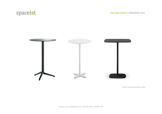 spaceist.co.uk	
  |	
  info@spaceist.co.uk	
  |	
  020	
  7247	
  4340	
  |	
  020	
  8840	
  6298	
  	
  
HIGH	
  BAR	
  TABLES	
  |	
  CATALOGUE	
  2014	
  	
  	
  
Ypsilon,	
  Bold	
  &	
  Stylus	
  high	
  bar	
  tables	
  
 