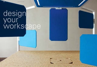 HUB operative office system 
design 
your 
workscape 
p | 6 
 