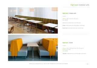 High	
  back	
  |	
  booth	
  
|	
  shown	
  |	
  
120	
  seat	
  /	
  120w	
  /	
  110h	
  (special	
  size)	
  /	
  70d	
  /	
  42h	
  seat	
  cm	
  
Armrest	
  /	
  10	
  cm	
  wide	
  	
  
Leg	
  /	
  standard	
  
T-­‐leg	
  table	
  /	
  maple	
  laminate	
  top	
  /	
  beveled	
  edge	
  /	
  chrome	
  base	
  
High	
  back	
  |	
  stripey	
  sofa	
  
|	
  shown	
  |	
  
180	
  seat	
  /	
  180w	
  /	
  70d	
  /	
  84h	
  /	
  42h	
  seat	
  cm	
  
Leg	
  /	
  standard	
  
Upholstered	
  in	
  contract	
  fabric	
  /	
  over	
  100	
  colours	
  
X	
  table	
  /	
  white	
  laminate	
  top	
  /	
  beveled	
  edge	
  /	
  chrome	
  base	
  
Studio	
  chairs	
  /	
  oak	
  or	
  birch	
  veneer	
  seat	
  /	
  chrome	
  frame	
  
11	
  spaceist.co.uk	
  |	
  info@spaceist.co.uk	
  |	
  020	
  7247	
  4340	
  |	
  020	
  8840	
  6298	
  |	
  prices	
  exclude	
  vat	
  and	
  delivery	
  	
  
High	
  back	
  modular	
  sofa	
  
CLICK	
  TO	
  VIEW	
  
ONLINE	
  
CLICK	
  TO	
  VIEW	
  
ONLINE	
  
 