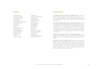 Clients	
  
H2	
  Architects	
  
Johnathan	
  Lowe	
  Architects	
  
Kremlin	
  Assocs	
  
Language	
  Studies	
  
Loop	
  Cafe	
  Company	
  
LP	
  Architects	
  
Mustard	
  Catering	
  
Na_onal	
  Gallery	
  
Reading	
  Room	
  
RHE	
  Architects	
  
Steak	
  Digital	
  
Space	
  City	
  
Shepherd	
  Construc_on	
  
TFL	
  -­‐	
  approved	
  supplier	
  
Tolworth	
  School	
  
The	
  Facility	
  
Webster	
  Sheryn	
  Architects	
  
Wimbledon	
  School	
  
3d	
  Reid	
  Architects	
  
Aberdeen	
  Art	
  Gallery	
  
Alloy	
  Product	
  Design	
  
Analysis	
  Mason	
  
Antur	
  Penillyn	
  
Arts	
  Ins_tute	
  At	
  Bournemouth	
  
Ascent	
  Media	
  Group	
  
Bagel	
  Nash	
  
Bank	
  Of	
  Tokyo	
  
Beiair	
  
Bishop	
  Ramsey	
  School	
  
Burn	
  Marke_ng	
  
Chandos	
  Delicatessen	
  
Cherry	
  Adver_sing	
  
DDWH	
  Architects	
  
Essen_al	
  Travel	
  
Five	
  TV	
  
Guildford	
  College	
  
Tes_monials	
  
Rae	
  Gladwin	
  |	
  Director	
  of	
  Facili,es	
  |	
  Guildford	
  College	
  |	
  “The	
  whole	
  
process	
   was	
   well	
   managed	
   and	
   Spaceist	
   kept	
   open	
   the	
   lines	
   of	
  
communica_on	
  throughout.	
  I	
  was	
  extremely	
  pleased	
  with	
  the	
  outcome	
  
and	
   would	
   happily	
   work	
   with	
   Spaceist	
   again	
   and	
   hear_ly	
   recommend	
  
them	
  to	
  others.”	
  
Harry	
  Nixon	
  |	
  Assistant	
  Head	
  Teacher	
  |	
  Bishop	
  Ramsey	
  School	
  |	
  “We	
  as	
  
a	
  school	
  have	
  been	
  delighted	
  with	
  the	
  way	
  that	
  the	
  areas	
  that	
  Spaceist	
  
have	
  designed	
  for	
  us	
  have	
  worked	
  out.	
  The	
  staﬀ,	
  students	
  and	
  visitors	
  to	
  
the	
   school	
   have	
   all	
   been	
   impressed	
   and	
   we	
   have	
   had	
   many	
  
complimentary	
  comments.	
  I	
  believe	
  that	
  this	
  has	
  been	
  to	
  a	
  large	
  extent	
  
to	
  the	
  quality	
  of	
  the	
  input	
  that	
  we	
  have	
  had	
  from	
  Spaceist.	
  I	
  would	
  have	
  
no	
   hesita_on	
   in	
   using	
   the	
   company	
   again	
   and	
   fully	
   recommend	
   the	
  
company	
  to	
  you.”	
  
Isabel	
   Heath	
   |	
   Company	
   Secretary	
   |	
   Alloy	
   Product	
   Design	
   |	
   “I	
   just	
  
wanted	
   to	
   thank	
   Spaceist,	
   we	
   are	
   very	
   pleased	
   with	
   the	
   result.	
   The	
  
installa_on	
  ran	
  very	
  smoothly	
  and	
  the	
  oﬃce	
  now	
  looks	
  uncluoered	
  and	
  
bright.”	
  
Louise	
  Taylor	
  |	
  Bursar	
  |	
  Tolworth	
  School	
  |	
  ‘The	
  service	
  we	
  received	
  was	
  
excellent	
   from	
   our	
   ini_al	
   enquiry	
   right	
   through	
   to	
   the	
   ﬁqng	
   of	
   the	
  
furniture.	
  We	
  are	
  very	
  impressed	
  with	
  the	
  high	
  quality	
  of	
  the	
  tables	
  and	
  
benches	
  and	
  standard	
  of	
  workmanship	
  and	
  they	
  are	
  even	
  beoer	
  than	
  we	
  
could	
   have	
   expected.	
   I	
   would	
   have	
   no	
   hesita_on	
   in	
   recommending	
  
Spaceist	
   to	
   other	
   poten_al	
   customers	
   and	
   would	
   deﬁnitely	
   use	
   them	
  
again	
  for	
  another	
  similar	
  project	
  in	
  the	
  school.”	
  
14	
  spaceist.co.uk	
  |	
  info@spaceist.co.uk	
  |	
  020	
  7247	
  4340	
  |	
  020	
  8840	
  6298	
  	
  
 