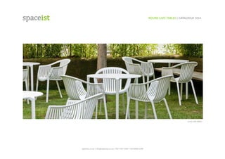 spaceist.co.uk	
  |	
  info@spaceist.co.uk	
  |	
  020	
  7247	
  4340	
  |	
  020	
  8840	
  6298	
  	
  
ROUND	
  CAFE	
  TABLES	
  |	
  CATALOGUE	
  2014	
  	
  	
  
Jump	
  cafe	
  tables	
  
 