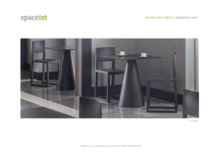 spaceist.co.uk	
  |	
  info@spaceist.co.uk	
  |	
  020	
  7247	
  4340	
  |	
  020	
  8840	
  6298	
  	
  
SQUARE	
  CAFE	
  TABLES	
  |	
  CATALOGUE	
  2014	
  	
  	
  
Icon	
  tables	
  
 