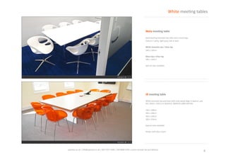 JB	
  mee'ng	
  table	
  
White	
  laminate	
  top	
  and	
  base	
  with	
  solid	
  
wood	
  edge	
  in	
  walnut,	
  oak,	
  ash,	
  beech,	
  
cherry	
  or	
  plywood.	
  OpKonal	
  cable	
  
hatches.	
  
230	
  x	
  100cm	
  
300	
  x	
  100cm	
  
300	
  x	
  120cm	
  	
  
300	
  x	
  150cm	
  
Meta	
  mee'ng	
  table	
  
Hard	
  wearing	
  laminate	
  top	
  with	
  silver	
  
round	
  legs.	
  
Colours	
  /	
  white,	
  light	
  grey,	
  oak	
  or	
  teak	
  
White	
  laminate	
  top	
  /	
  silver	
  leg	
  	
  
240	
  x	
  120cm	
  
6	
  spaceist.co.uk	
  |	
  info@spaceist.co.uk	
  |	
  020	
  7247	
  4340	
  |	
  020	
  8840	
  6298	
  
White	
  meeKng	
  tables	
  
 