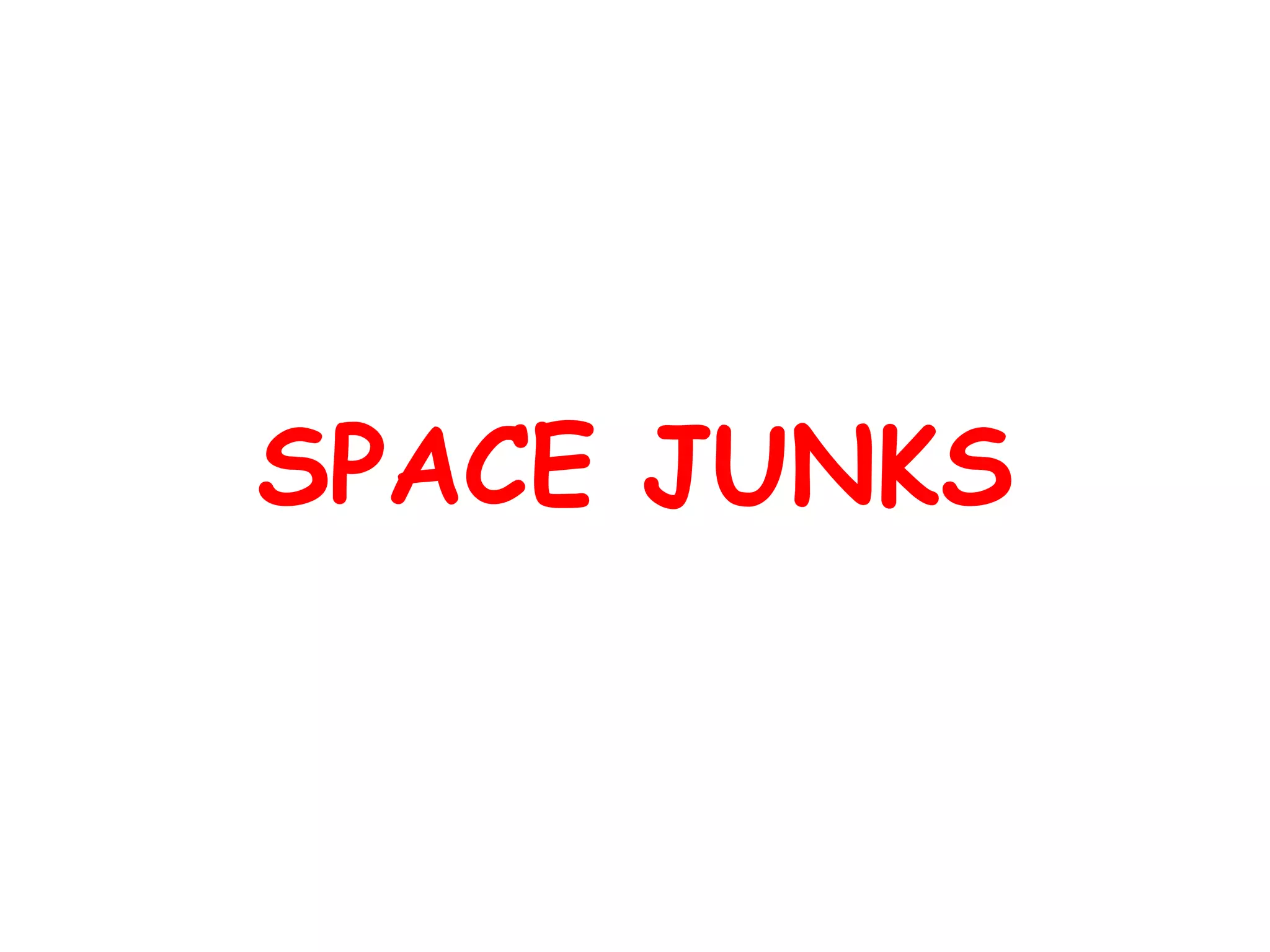 SPACE JUNKS