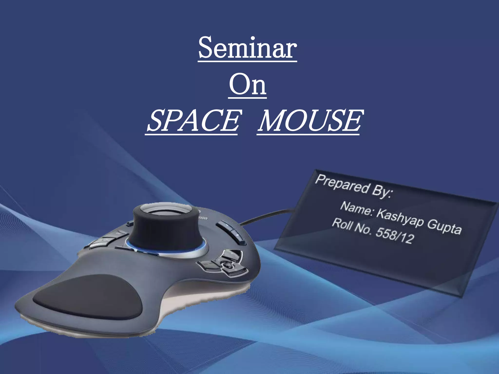Seminar
On
SPACE MOUSE