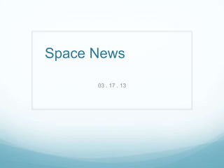Space News

      03 . 17 . 13
 