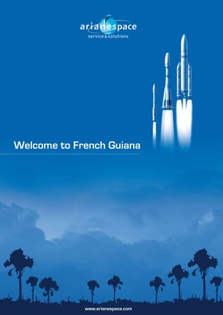 Welcome to French Guiana




             www.arianespace.com
 