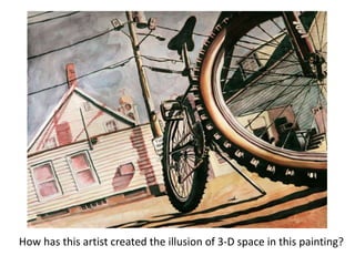 How has this artist created the illusion of 3-D space in this painting?
 
