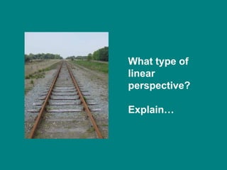 What type of
linear
perspective?

Explain…
 