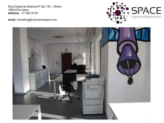 Rua Cidade de Bolama Nº 38J 1ºD – Olivais
1800-079 Lisboa
telefone: 21 590 79 50

email: marketing@mycoworkspace.com
 