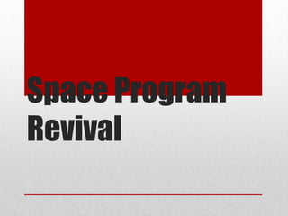 Space Program
Revival
 