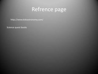 Refrence page
   http://www.kidsastronomy.com/


Science quest books
 