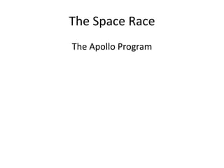 The Space Race 
The Apollo Program 
 