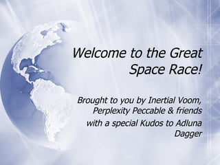 Welcome to the Great Space Race! ,[object Object],[object Object]