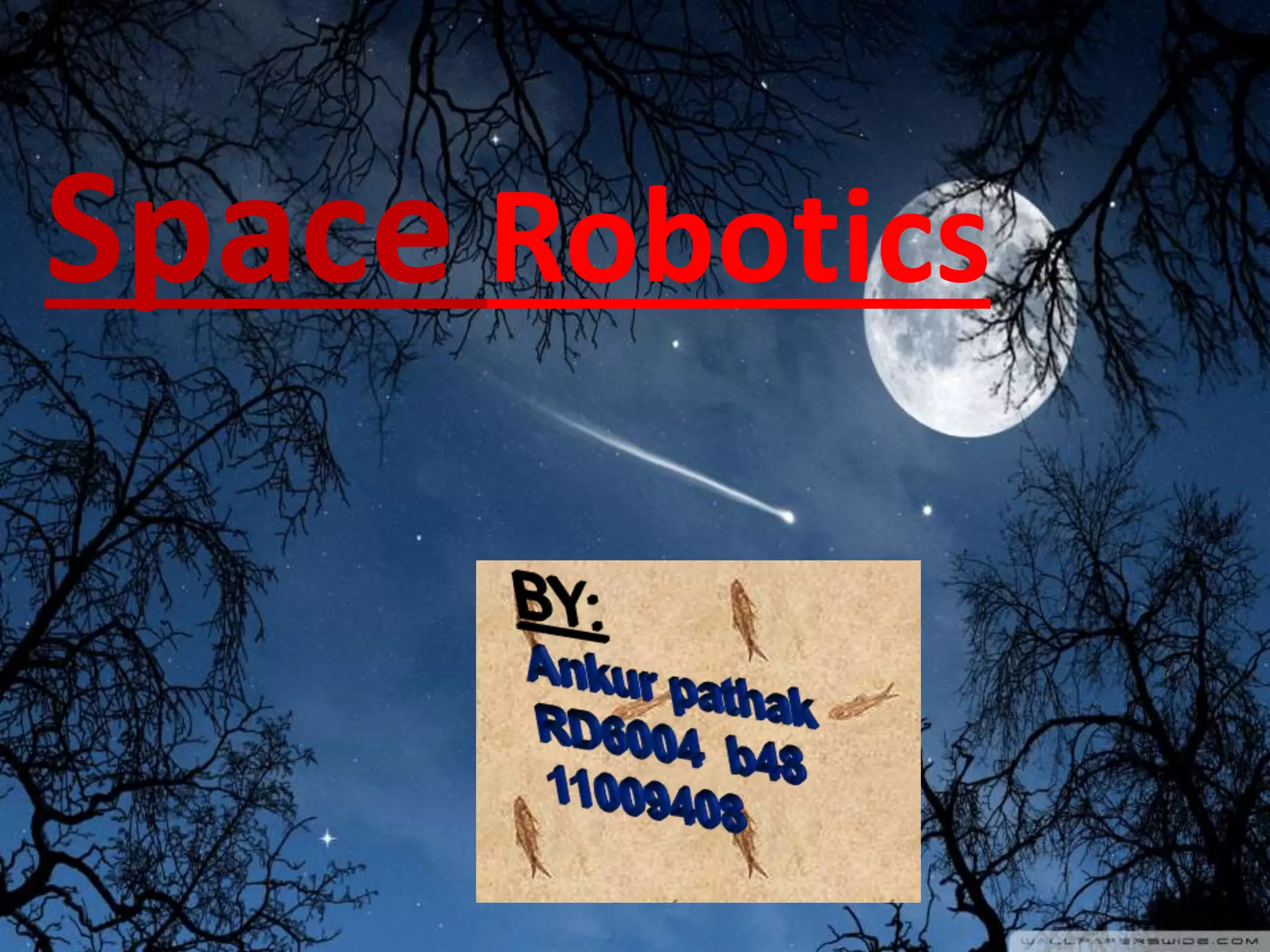 •
•
Space Robotics
 