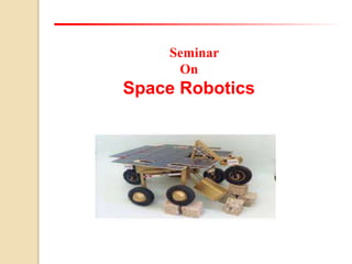 Seminar
On
Space Robotics
 