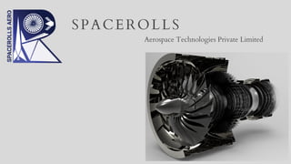 SPACEROLLS
Aerospace Technologies Private Limited
 