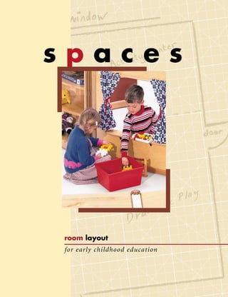 spaces




room layout
for early childhood education
 