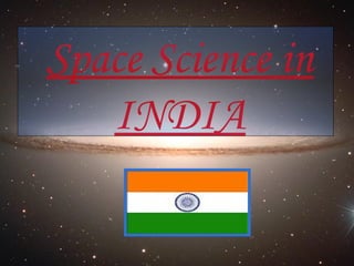 Space Science in
INDIA
 