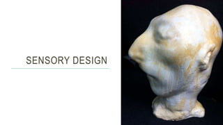 SENSORY DESIGN