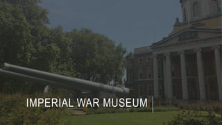 IMPERIAL WAR MUSEUM