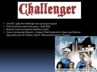 A space shuttle (Challenger ) exploded, and so did Columbia