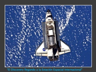 “El Discovery llegando a la Estación Espacial Internacional”