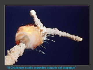 “El Challenger estalla segundos después del despegue”