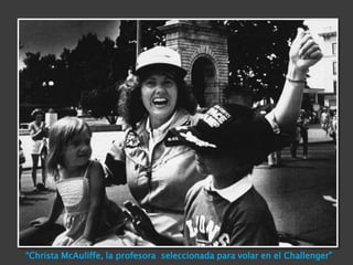 “Christa McAuliffe, la profesora  seleccionada para volar en el Challenger”