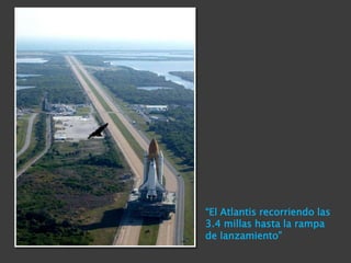“El Atlantis recorriendo las 3.4 millas hasta la rampa de lanzamiento”