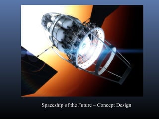Spaceship of the Future – Concept Design 
 