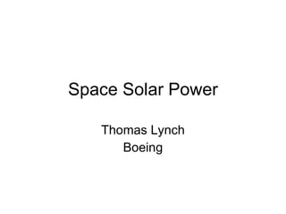 Space Solar Power Thomas Lynch Boeing 