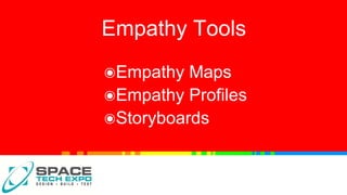 Empathy Tools
๏Empathy Maps
๏Empathy Profiles
๏Storyboards
 