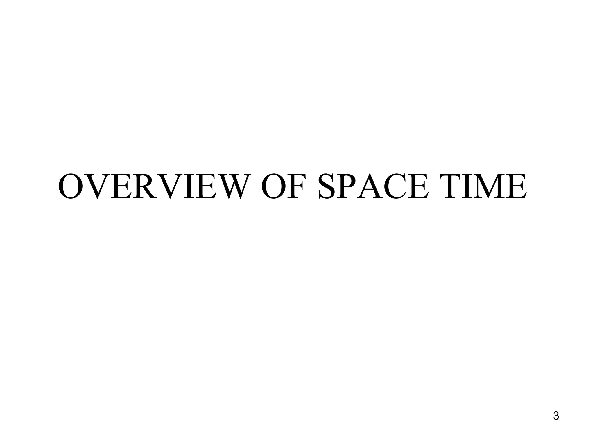 OVERVIEW OF SPACE TIME 