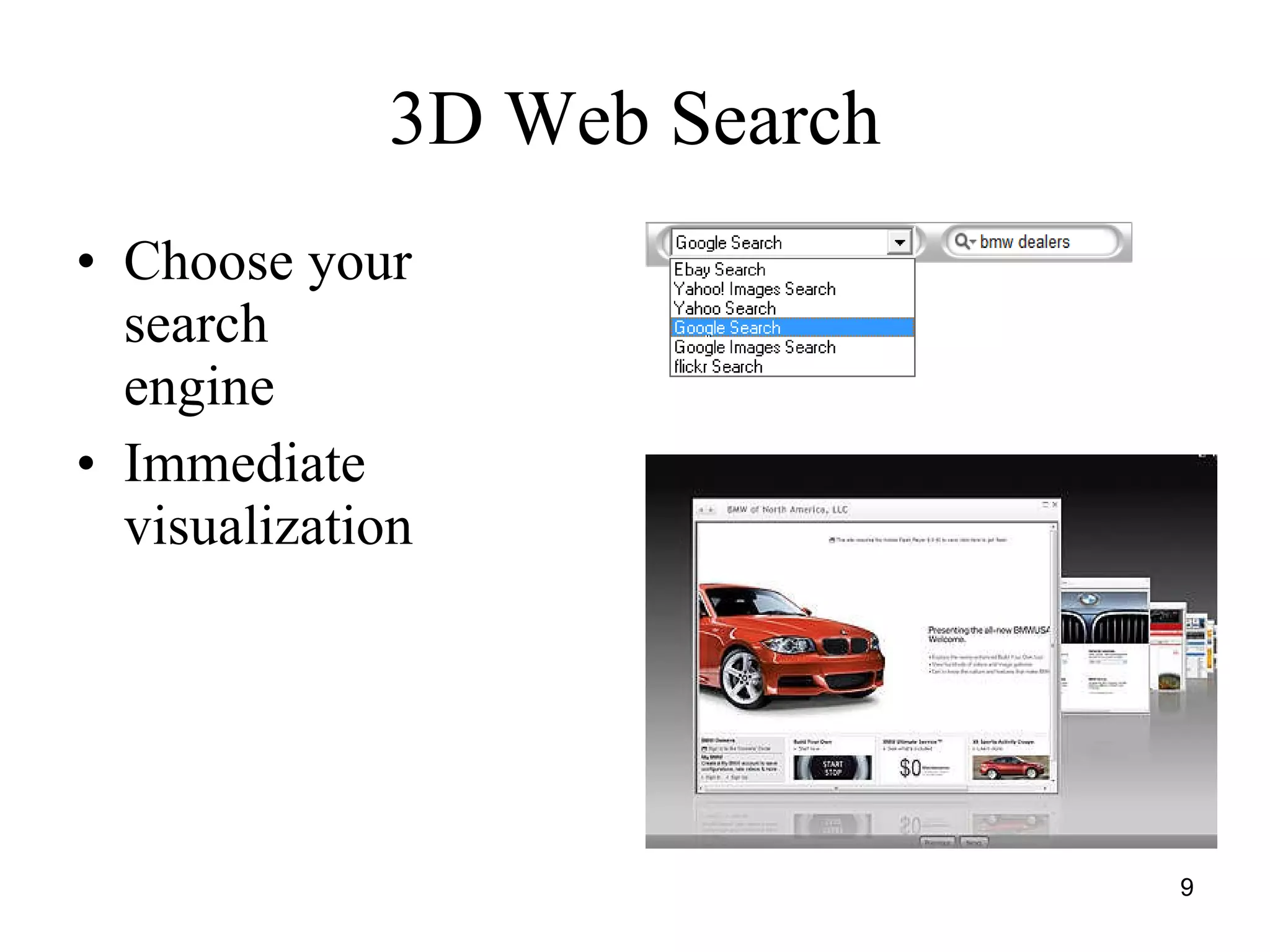 3D Web Search Choose your search engine  Immediate visualization  