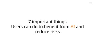 Brand Presentation Template
Amazon Confidential
7 important things
Users can do to benefit from AI and
reduce risks
 